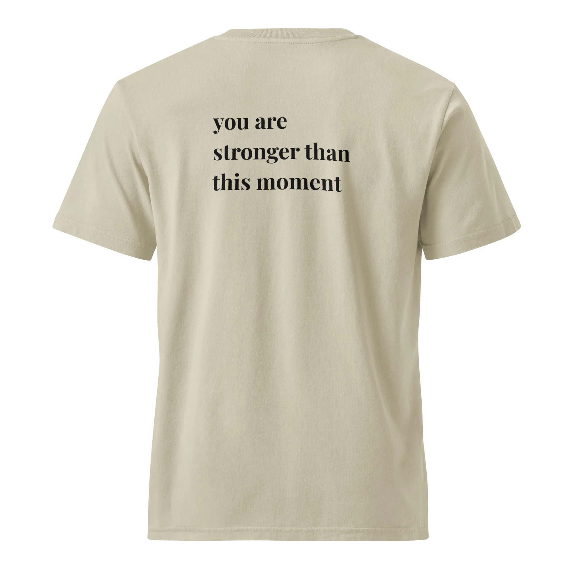 You are stronger than this moment tee